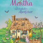 Kinderbuch, Kinderroman "Mentha - Ein märchenhaftes Abenteuer", Iva Procházková, Su Ehlers, Ferdinand Hauser, Woow Books