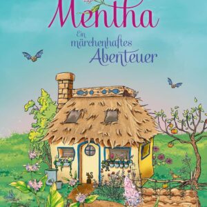 Kinderbuch, Kinderroman "Mentha - Ein märchenhaftes Abenteuer", Iva Procházková, Su Ehlers, Ferdinand Hauser, Woow Books