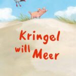 Kinderbuch, Bilderbuch "Kringel will Meer", Henrike Wilson, Gerstenberg Verlag
