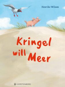 Kinderbuch, Bilderbuch "Kringel will Meer", Henrike Wilson, Gerstenberg Verlag