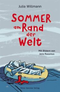 Kinderbuch, Kinderroman "Sommer am Rand der Welt", Julia Willmann, Jens Rassmus, Peter Hammer Verlag