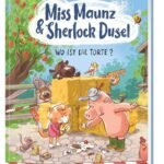 Kinderbuch, Bilderbuch "Miss Maunz & Sherlock Dusel - Wo ist die Torte?", Michael Mantel, Karibu Verlag