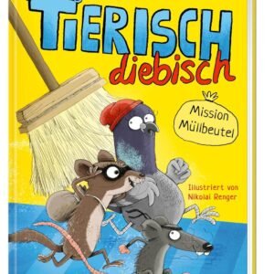 Kinderbuch, Kinderroman "Tierisch diebisch - Mission Müllbeutel", Sabrina Schmohl, Nikolai Renger, Karibu Verlag