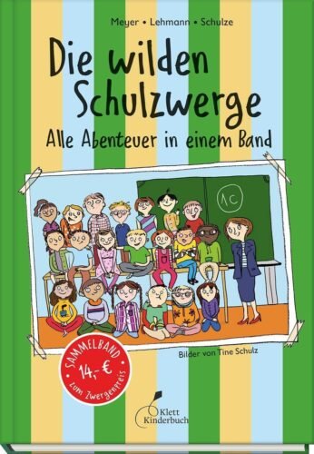 Kinderbuch, Sammelband "Die wilden Schulzwerge - Alle Abenteuer in einem Band", Meyer, Lehmann, Schulze, Monika Osberghaus, Thomas Engelhardt, Tine Schulz, Klett Kinderbuch Verlag